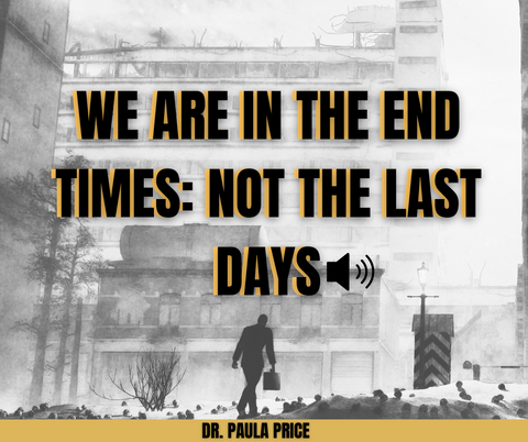 We Are In the End Times: NOT THE LAST DAYS