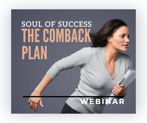 Webinar: Soul of Sucess: The ComeBack Plan
