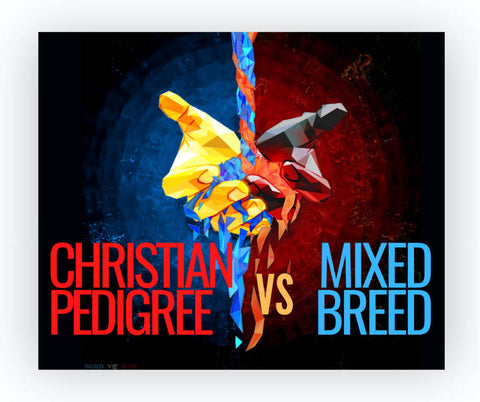 Pedigree vs. Mix Breed Christianity