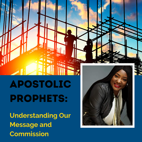 Apostolic Prophets: Understanding Our Message and Commission