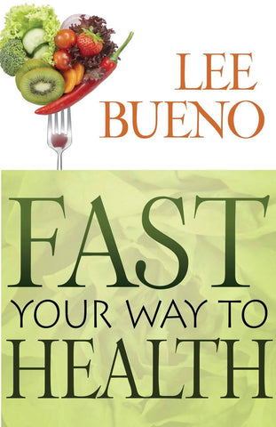 Fast Your Way to Health, Lee Bueno