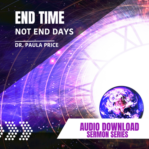 End Times Not End of Days Mp3 - Dr. Paula Price