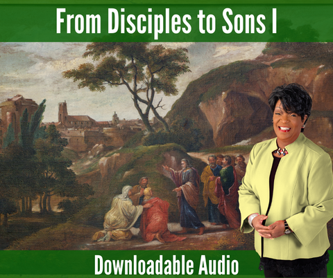 From Disciples to Sons Part I