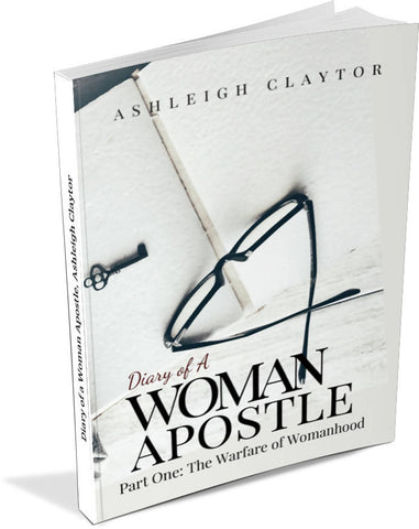 Diary of a Woman Apostle Part One: The Warfare of Womanhood