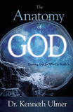 The Anatomy of God: Knowing God For Who He Really Is, Kenneth C Ulmer Dr