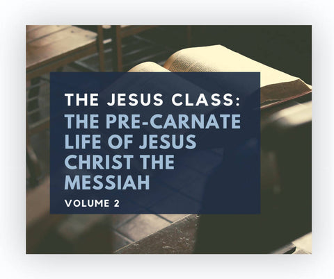 The Jesus Class Volume 2: The Pre-carnate life of Jesus Christ the Messiah (CD)