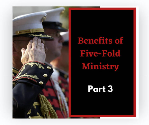 Benefits of Five-Fold Ministry, Part 3