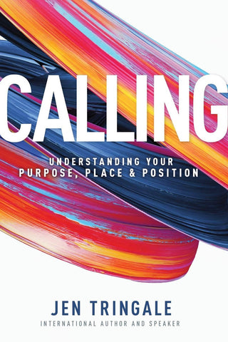 Calling: Understanding Your Purpose, Place & Position, Jen Tringale