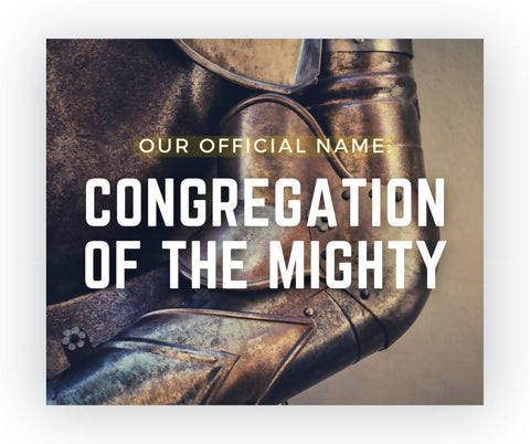 Our Official Name: Congregation of the Mighty